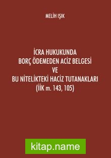 İcra Hukukunda Borç Ödemeden Aciz Belgesi ve Bu Nitelikteki Haciz Tutanakları