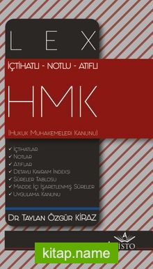 İçtihatlı – Notlu – Atıflı Lex Hukuk Muhakemeleri Kanunu (HMK)