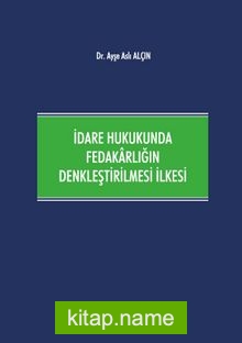 İdare Hukukunda Fedakarlığın Denkleştirilmesi İlkesi