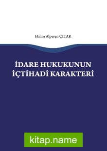 İdare Hukukunun İçtihadi Karakteri