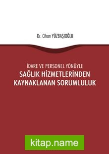 İdare ve Personel Yönüyle Sağlık Hizmetlerinden Kaynaklanan Sorumluluk