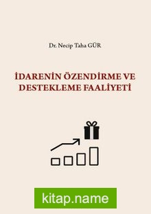 İdarenin Özendirme ve Destekleme Faaliyeti S.S. Onar İdare Hukuku ve İlimleri Arşivi Yayın No: 2019/1