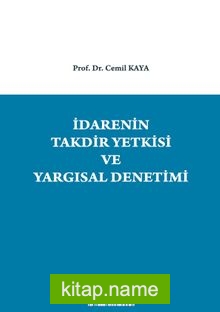 İdarenin Takdir Yetkisi ve Yargısal Denetimi