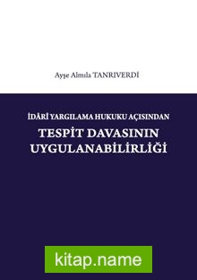 İdari Yargılama Hukuku Açısından Tespit Davasının Uygulanabilirliği