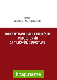 İdari Yargılama Usulü Kanunu’nun Kabul Edilişinin 35. Yıl Dönümü Sempozyumu