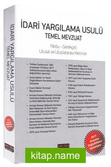 İdari Yargılama Usulü Temel Mevzuat Notlu-Gerekçeli Ulusal ve Uluslararası Metinler