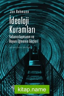 İdeoloji Kuramları Yabancılaşma ve Boyun Eğme Güçleri