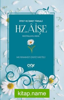 İffet ve İsmet Timsali Hz. Aişe (r.a)