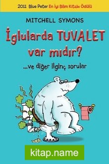 İglularda Tuvalet Var mıdır? … ve Diğer İlginç Sorular