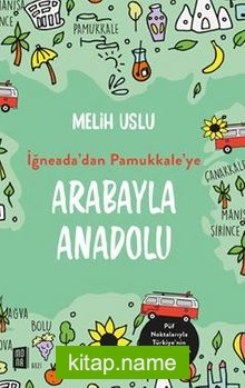 İğneada’dan Pamukkale’ye Arabayla Anadolu