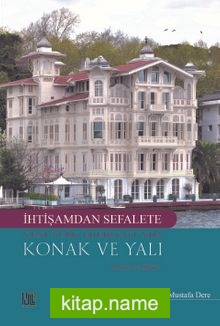 İhtişamdan Sefalete Yeni Türk Edebiyatı’nda Konak Ve Yalı Roman ve Hikaye