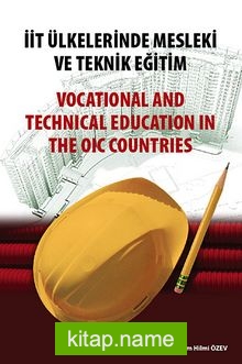 İit Ülkelerinde Mesleki ve Teknik Eğitim Vocational and Technical Education in the Oic Countries