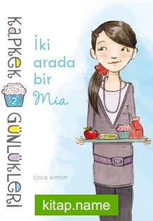 İki Arada Bir Mia / Kapkek Günlükleri 2