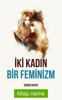 İki Kadın Bir Feminizm