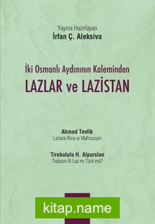 İki Osmanlı Aydınının Kaleminden Lazlar ve Lazistan