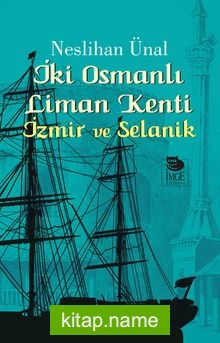 İki Osmanlı Liman Kenti İzmir ve Selanik