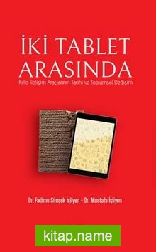 İki Tablet Arasında Kitle İletişim Araçlarının Tarihi ve Toplumsal Değişim