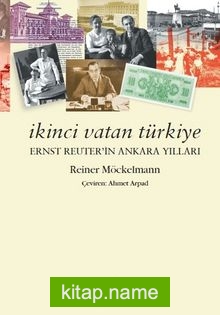 İkinci Vatan Türkiye  Ernst Reuter’in Ankara Yılları