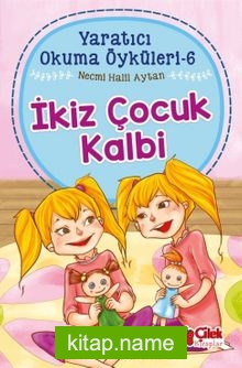 İkiz Çocuk Kalbi / Yaratıcı Okuma Öyküleri 6