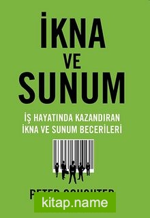 İkna ve Sunum  İş Hayatında Kazandıran İkna ve Sunum Becerileri