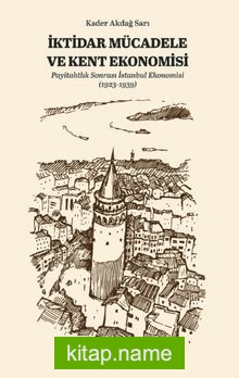 İktidar Mücadele ve Kent Ekonomisi Payitahtlık Sonrası İstanbul Ekonomisi (1923-1939)
