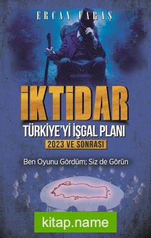 İktidar : Türkiye’yi İşgal Planı 2023 ve Sonrası