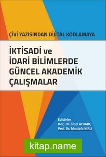 İktisadi ve İdari Bilimlerde Güncel Akademik Çalışmalar