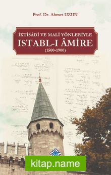 İktisadî ve Malî Yönleriyle Istabl-ı Âmire (1500-1900)