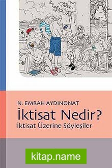 İktisat Nedir?  İktisat Üzerine Söyleşiler