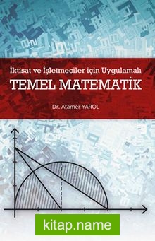 İktisat ve İşletmeciler İçin Uygulamalı Temel Matematik