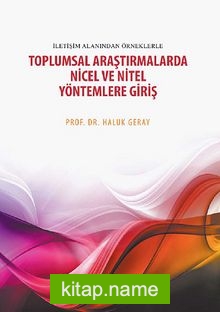 İletişim Alanından Örneklerle Toplumsal Araştırmalarda Nicel ve Nitel Yöntemlere Giriş