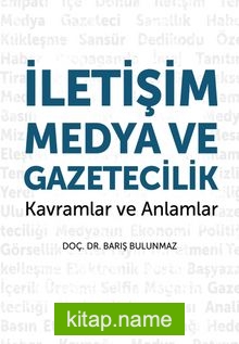 İletişim Medya ve Gazetecilik  Kavramlar ve Anlamlar