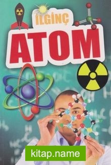 İlginç Bilgiler Serisi / İlginç Atom
