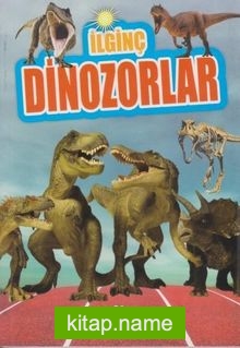 İlginç Bilgiler Serisi / İlginç Dinozorlar