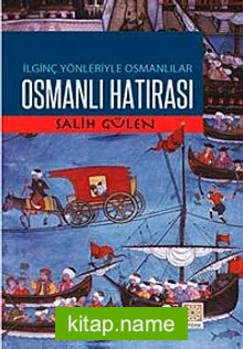 İlginç Yönleriyle Osmanlılar Osmanlı Hatırası