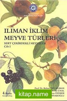 Ilıman İklim Meyve Türleri Sert Çekirdekli Meyveler Cilt -1