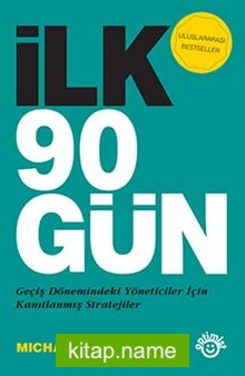 İlk 90 Gün Geçiş Dönemindeki Yöneticiler İçin Kanıtlanmış Stratejiler