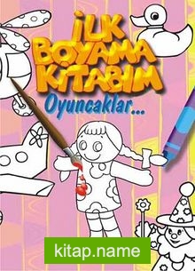 İlk Boyama Kitabım  Oyuncaklar