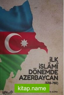 İlk İslami Dönemde Azerbaycan (632-750)