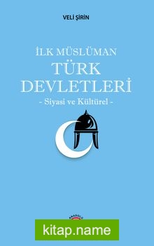 İlk Müslüman Türk Devletleri Siyasi ve Kültürel
