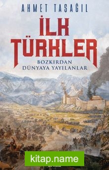 İlk Türkler  Bozkırdan Dünyaya Yayılanlar