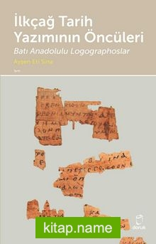İlkçağ Tarih Yazımının Öncüleri  Batı Anadolulu Logographoslar
