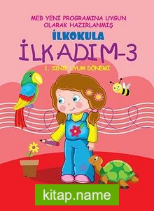 İlkokula İlk Adım -3  1. Sınıf Uyum Dönemi