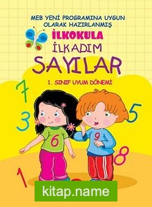 İlkokula İlk Adım / Sayılar  1. Sınıf Uyum Dönemi