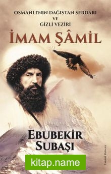 İmam Şamil Osmanlı’nın Dağıstan Serdarı Ve Gizli Veziri