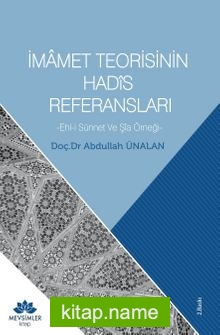 İmamet Teorisinin Hadis Referansları Ehl-i Sünnet ve Şia Örneği