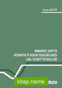 Immanuel Kant’ın Kozmopolit Hukuk İdealine Karşı Carl Schmitt’in Realizmi