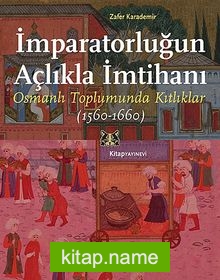 İmparatorluğun Açlıkla İmtihanı Osmanlı Toplumunda Kıtlıklar (1560-1660)