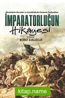 İmparatorluğun Hikayesi Menkıbeler Kıssalar ve Anekdotlarla Osmanlı Padişahları