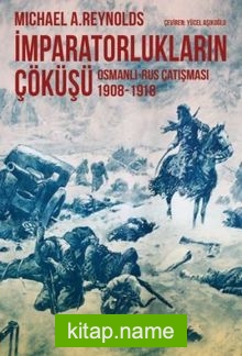 İmparatorlukların Çöküşü Osmanlı-Rus Çatışması 1908-1918